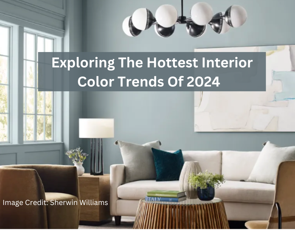 Exploring The Hottest Interior Color Trends Of 2024